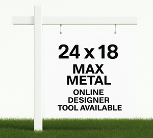 24" Wide X 18" Tall Max Metal Sign 2 Sided