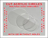 1/4" CUT ACRYLIC CIRCLES - With or without holes! Clear Acrylic Discs, Clear Plexiglass Discs, Plastic Circles - Multiple Thicknesses!